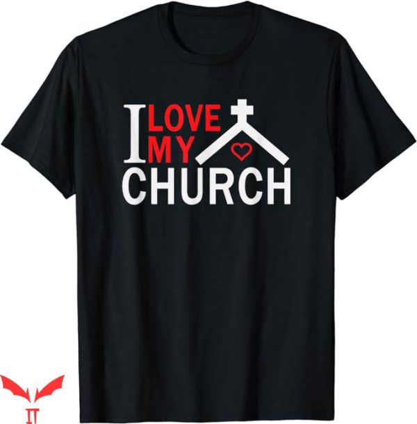 I Love My Church T-Shirt Sunday Pray Tee Shirt Trending