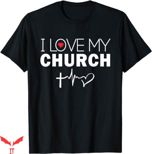 I Love My Church T-Shirt Worship Religious Bible T-Shirt