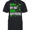 I Love My Hot Irish Boyfriend St Patrick’s Day Couple Shirt