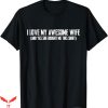 I Love My Wife T-Shirt Awesome Wife Bought Me This Shirt