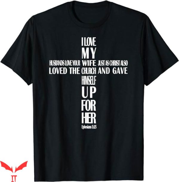 I Love My Wife T-Shirt Love His Wife Gift For Dad