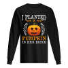 I Planted A Pumpkin In Her Patch Halloween Pregnancy Shirt