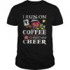 I Run On Coffee and Christmas Cheer T-Shirt