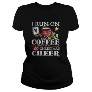 I Run On Coffee and Christmas Cheer T-Shirt