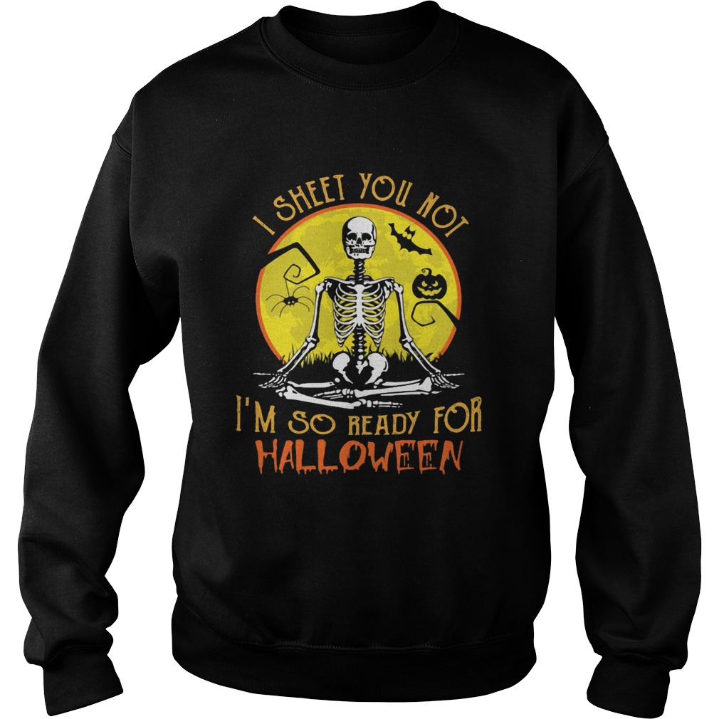I SHEET YOU NOT IM SO READY FOR HALLOWEEN SKULL PUMPKIN SUNSET HALLOWEEN shirt I SHEET YOU NOT IM SO READY FOR HALLOWEEN SKULL PUMPKIN SUNSET HALLOWEEN shirt