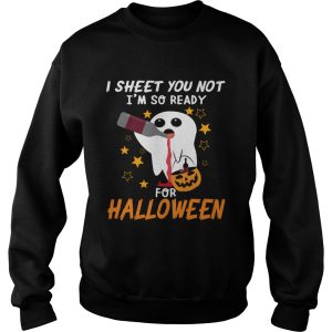 I Sheet You Not Im So Ready For Halloween 1 TShirt 3
