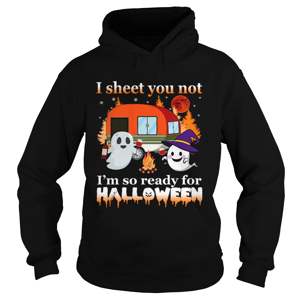 I Sheet You Not Im So Ready For Halloween TShirt I Sheet You Not Im So Ready For Halloween TShirt