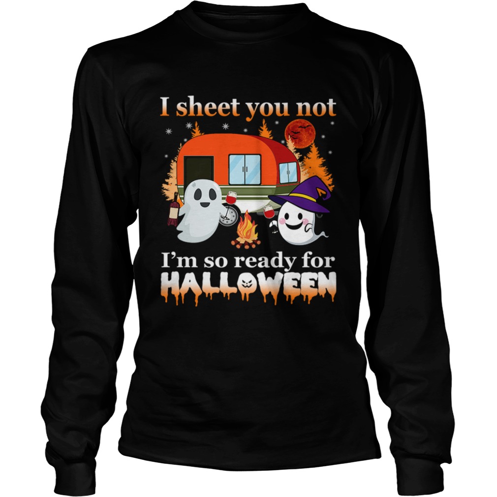 I Sheet You Not Im So Ready For Halloween TShirt I Sheet You Not Im So Ready For Halloween TShirt