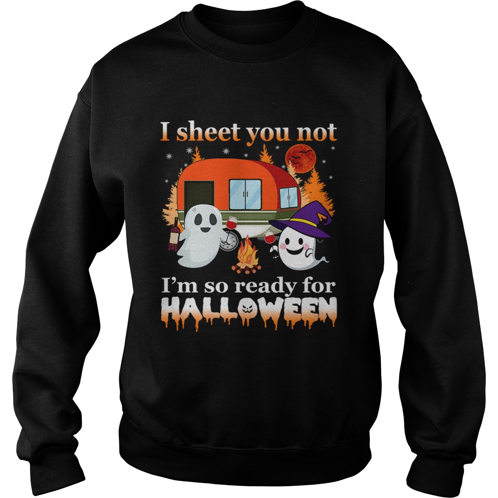 I Sheet You Not Im So Ready For Halloween TShirt I Sheet You Not Im So Ready For Halloween TShirt