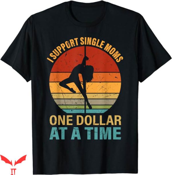 I Support Single Moms T-Shirt I Support A Time T-Shirt