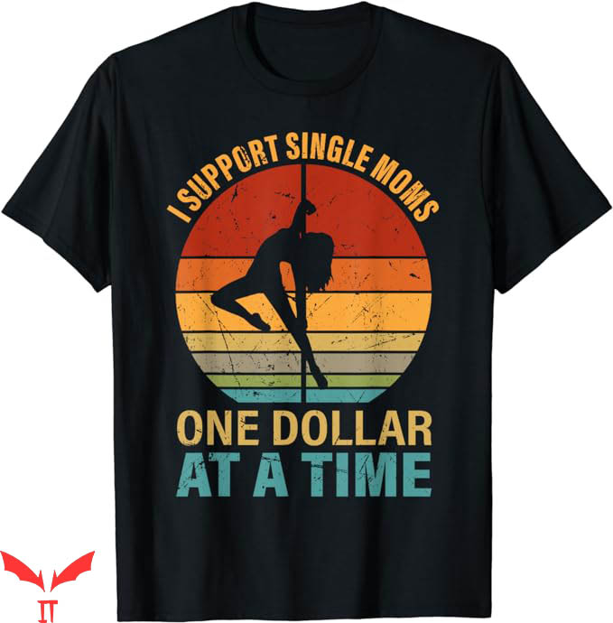I Support Single Moms T-Shirt I Support A Time T-Shirt I Support Single Moms T-Shirt I Support A Time T-Shirt