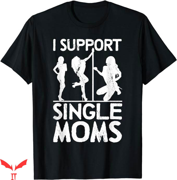 I Support Single Moms T-Shirt Trending I Support Single Moms T-Shirt Trending