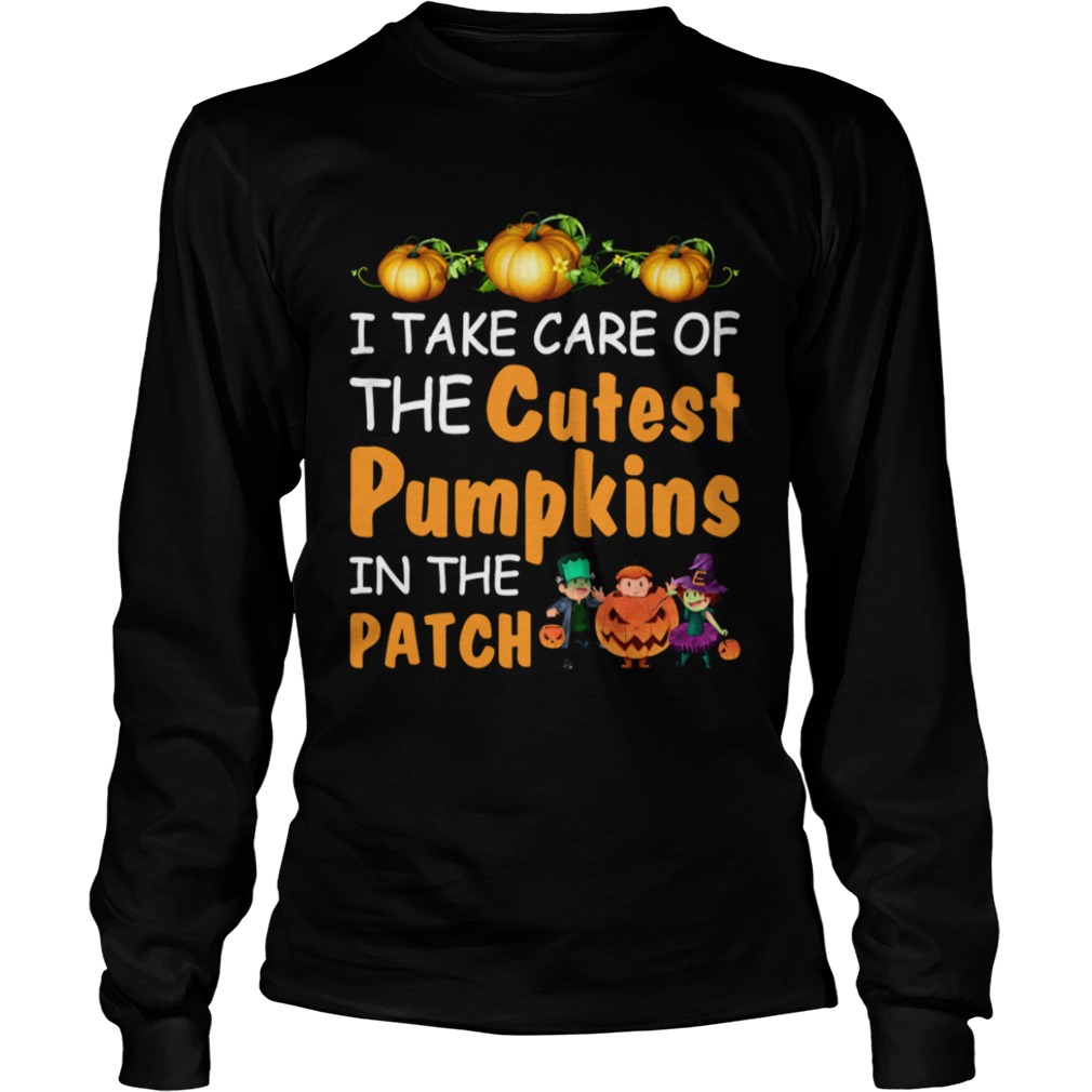 I Take Care Of The Cutest Pumpkins In The Patch Halloween Teachers Shirt I Take Care Of The Cutest Pumpkins In The Patch Halloween Teachers Shirt