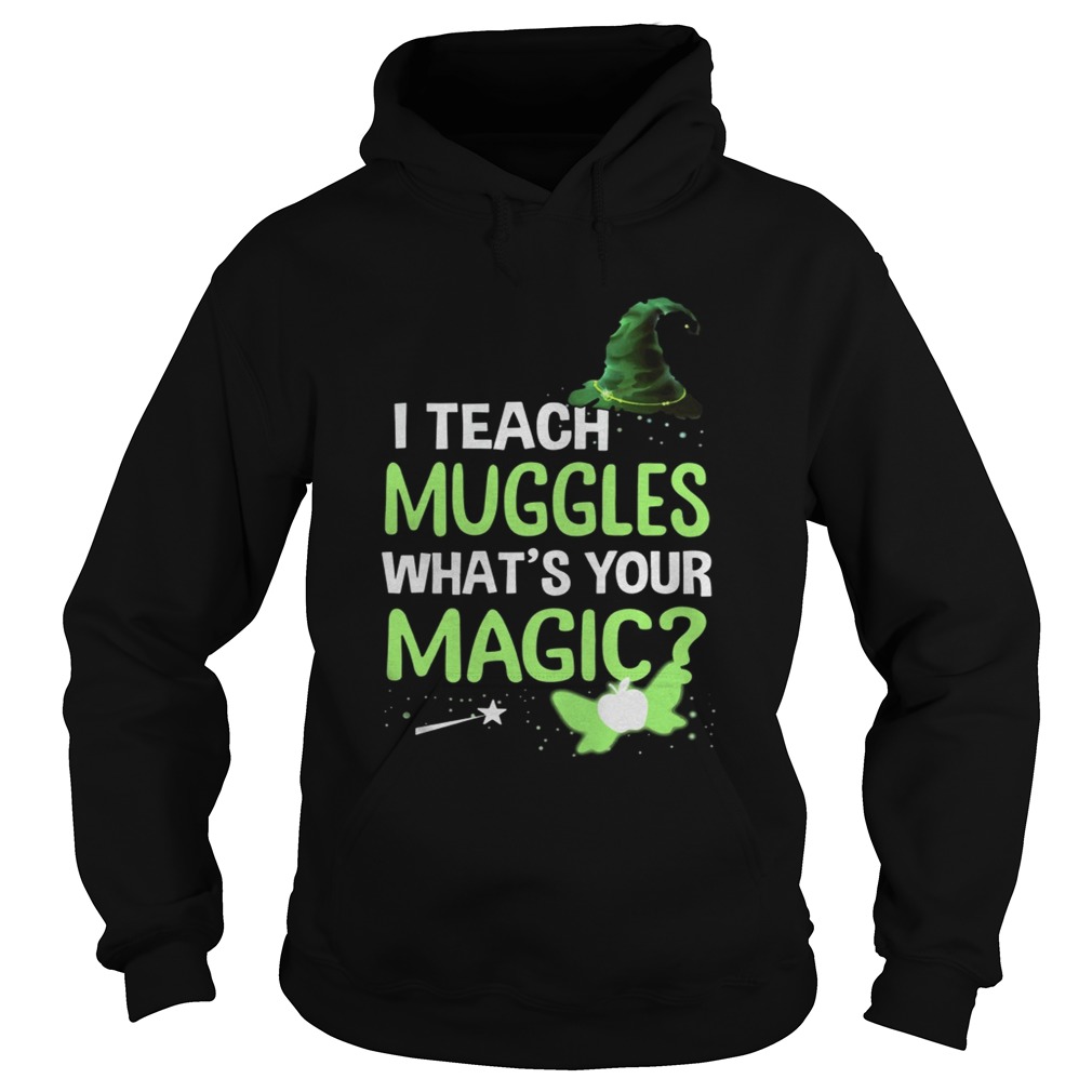 I Teach Muggles Whats Your Magic TShirt I Teach Muggles Whats Your Magic TShirt