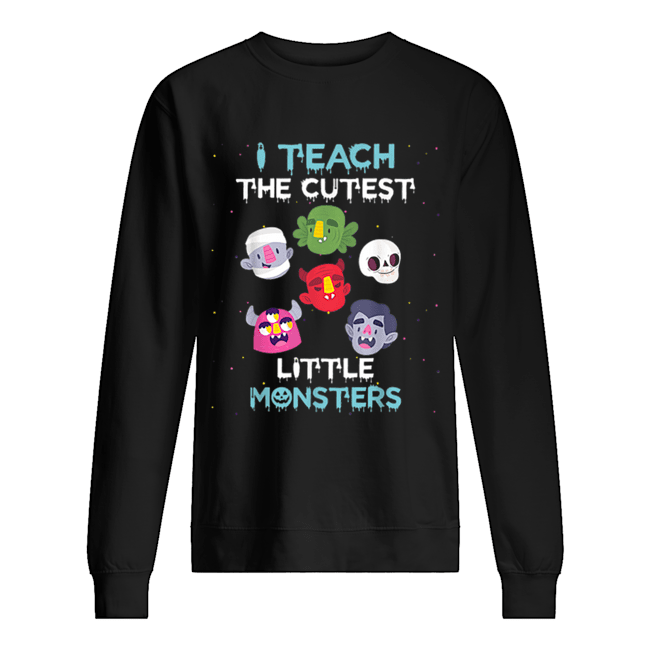 I Teach The Cutest Little Monsters Funny Teacher Halloween shirt I Teach The Cutest Little Monsters Funny Teacher Halloween shirt
