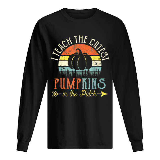 I Teach The Cutest Pumpkins In The Patch Vintage shirt I Teach The Cutest Pumpkins In The Patch Vintage shirt
