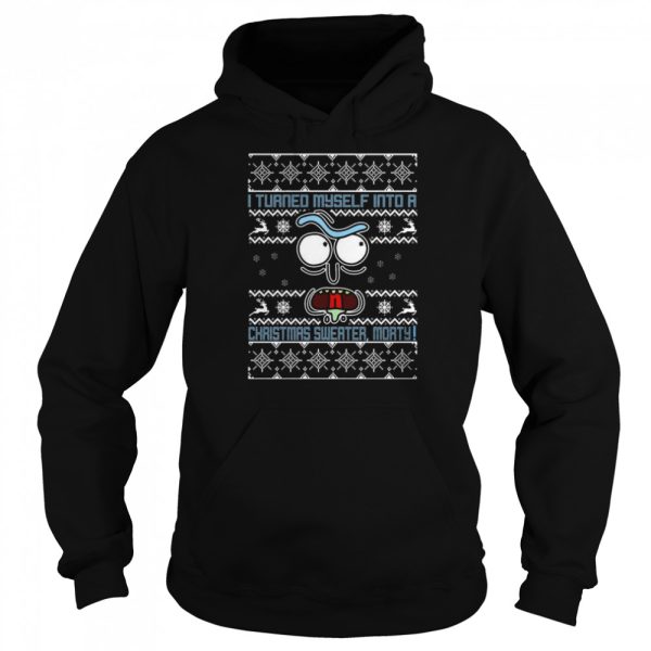 I Turned Myself Into A Morty Funny Tv Show Parody Holiday Party shirt