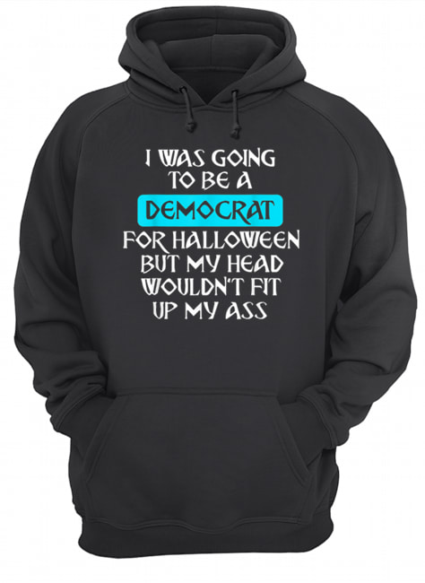 I Was Going To Be A Democrat For Halloween shirt I Was Going To Be A Democrat For Halloween shirt