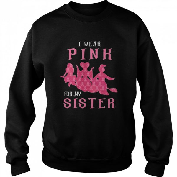 I Wear Pink For My Sister shirt