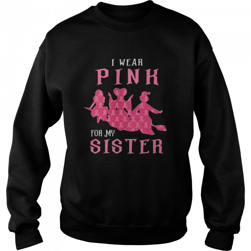 I Wear Pink For My Sister shirt I Wear Pink For My Sister shirt