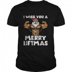 I Wish You A Merry Liftmas T Shirt 1