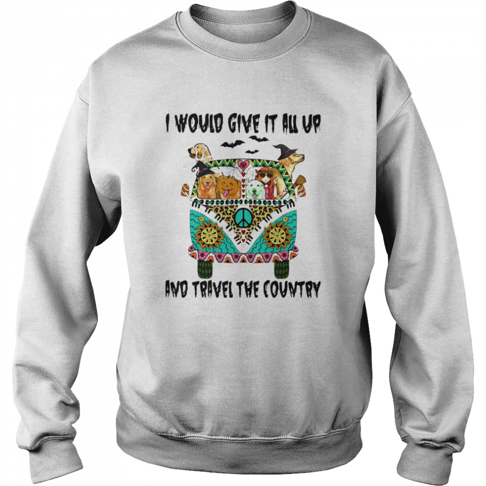 I Would Give It All Up And Travel The Country Hippie Girl Dogs Pumpkin Halloween shirt I Would Give It All Up And Travel The Country Hippie Girl Dogs Pumpkin Halloween shirt