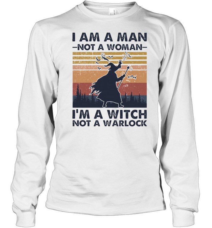 I am a man not a woman Im a witch not a warlock vintage halloween shirt I am a man not a woman Im a witch not a warlock vintage halloween shirt