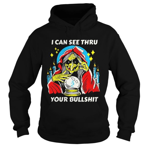 I can see thru your bullshit shirt