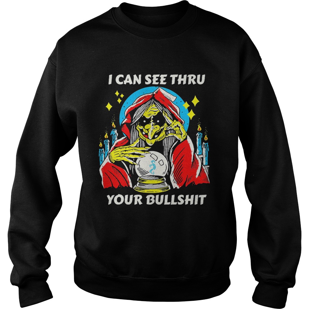 I can see thru your bullshit shirt I can see thru your bullshit shirt