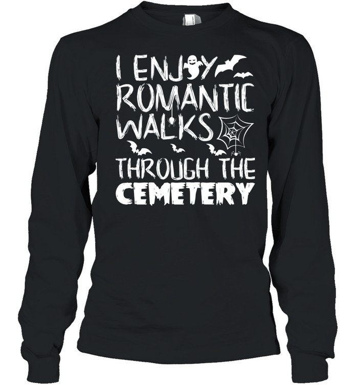 I like romantic walks in the Halloween Cemetery Costume shirt I like romantic walks in the Halloween Cemetery Costume shirt