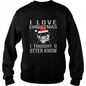 I love christmas i thought u otter know shirt 4