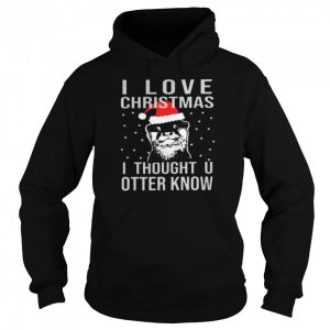 I love christmas i thought u otter know shirt 5