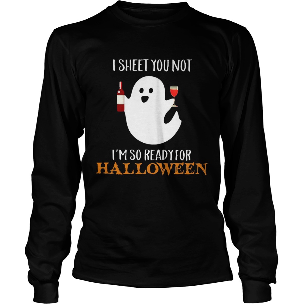 I sheet you not Im so ready for Halloween shirt I sheet you not Im so ready for Halloween shirt