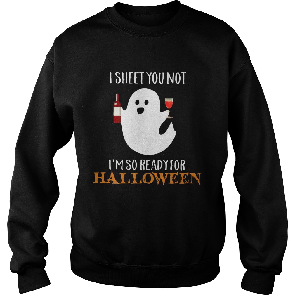 I sheet you not Im so ready for Halloween shirt I sheet you not Im so ready for Halloween shirt