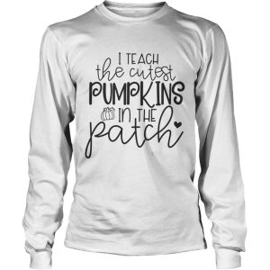 I teach the cutest pumpkins in the patch Halloween shirt