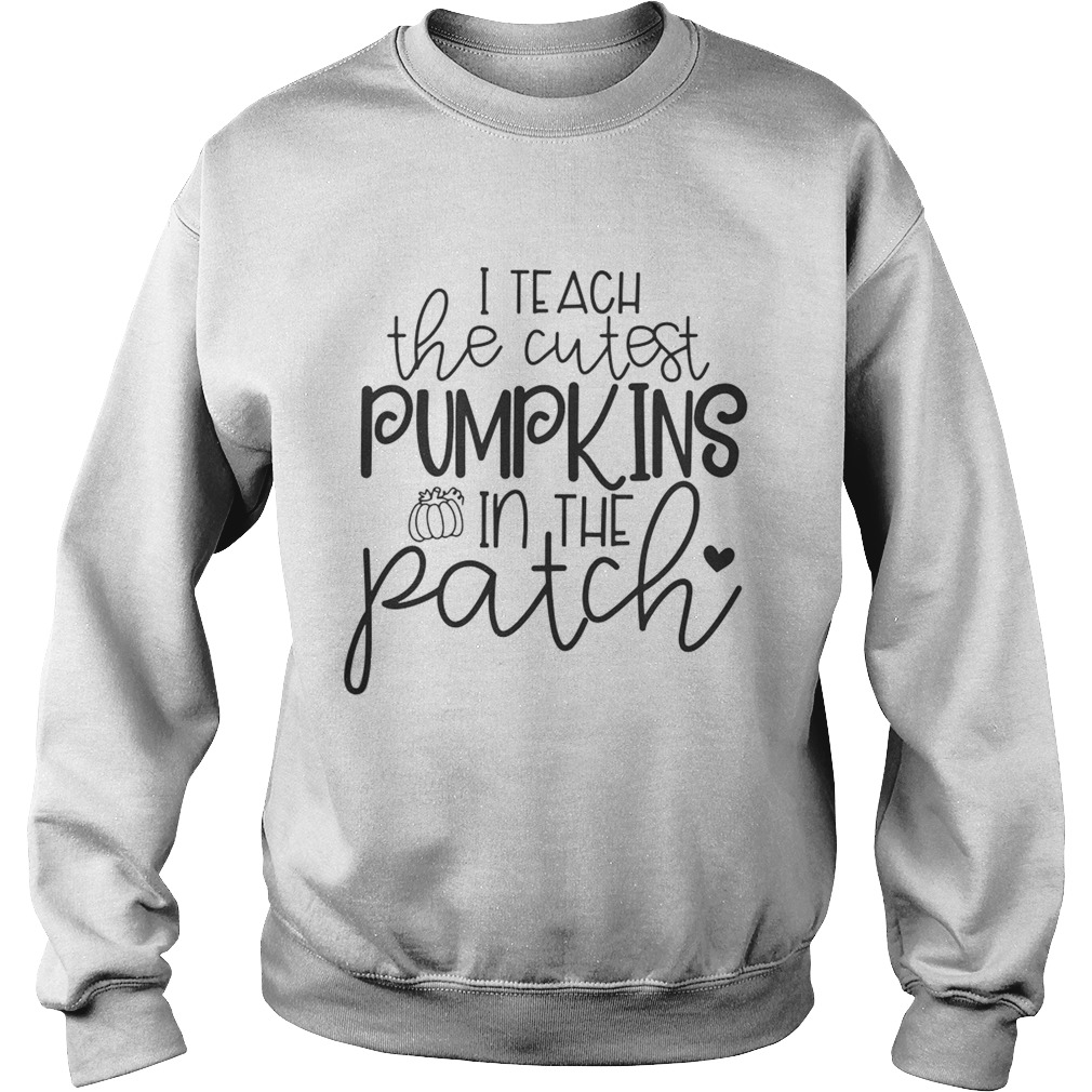 I teach the cutest pumpkins in the patch Halloween shirt I teach the cutest pumpkins in the patch Halloween shirt