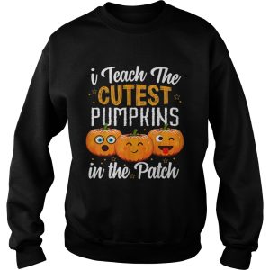 I teach the cutest pumpkins in the patch shirt 3