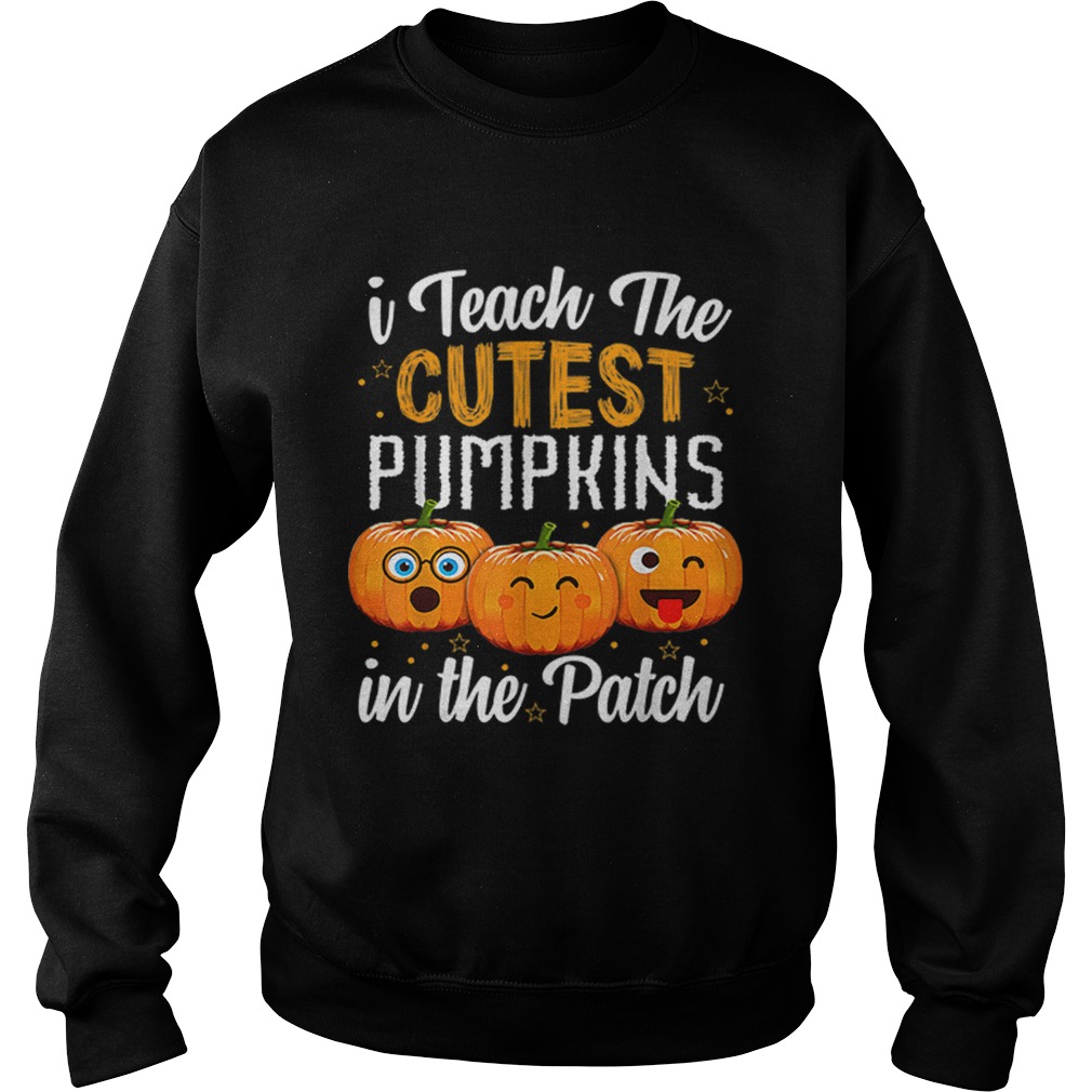 I teach the cutest pumpkins in the patch shirt I teach the cutest pumpkins in the patch shirt
