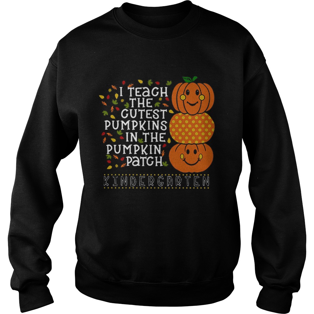 I teach the cutest pumpkins in the pumpkin patch kindergarten shirt I teach the cutest pumpkins in the pumpkin patch kindergarten shirt