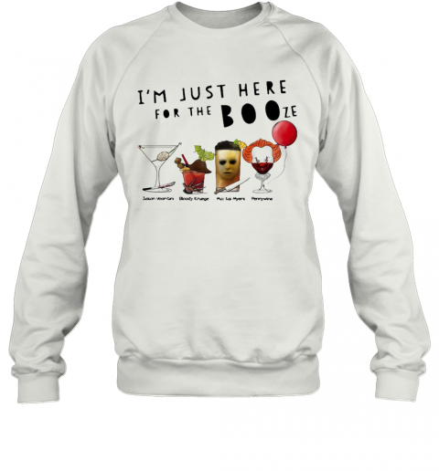 I'M Just Here For The Booze Jason Voorhees Bloody Krueger T-Shirt I'M Just Here For The Booze Jason Voorhees Bloody Krueger T-Shirt