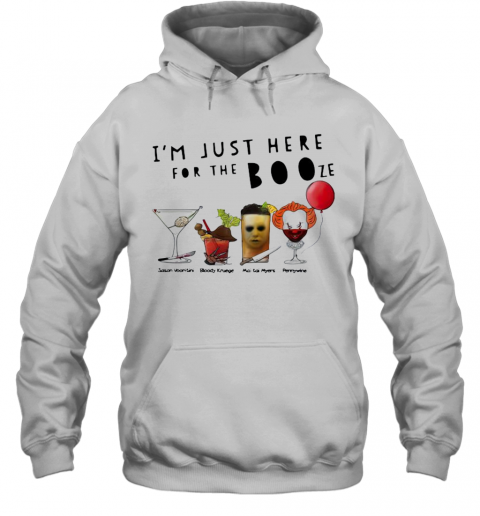 I'M Just Here For The Booze Jason Voorhees Bloody Krueger T-Shirt I'M Just Here For The Booze Jason Voorhees Bloody Krueger T-Shirt