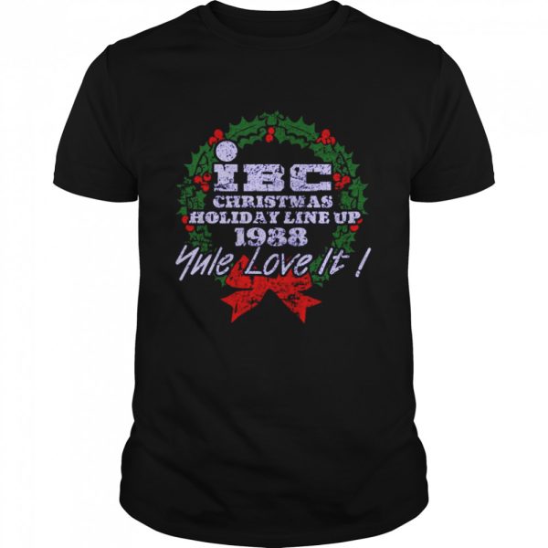 Ibc Christmas Holiday Line Up 1988 Yule Love It Scrooged shirt