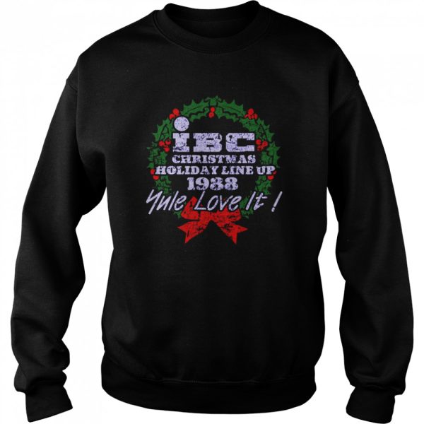 Ibc Christmas Holiday Line Up 1988 Yule Love It Scrooged shirt