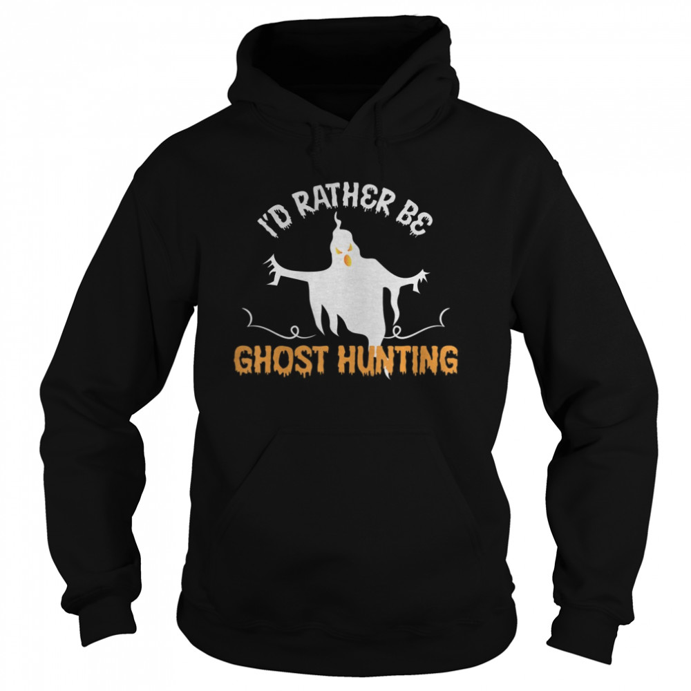 Id Rather Be Ghost Hunting Halloween shirt Id Rather Be Ghost Hunting Halloween shirt