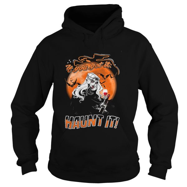 If You Got It Haunt It Wine Halloween shirt