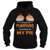 If You Like My Pumpkins You Should See My Pie Halloween shirt