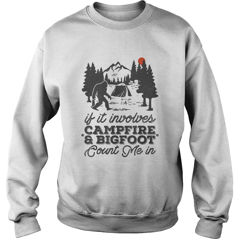If it involves campfire and bigfoot count me in sunset shirt If it involves campfire and bigfoot count me in sunset shirt