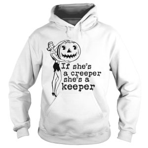 If shes a creeper shes a keeper shirt