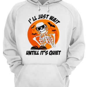 Ill Just Wait Untill Its Quiet Halloween Gift Tshirt 3