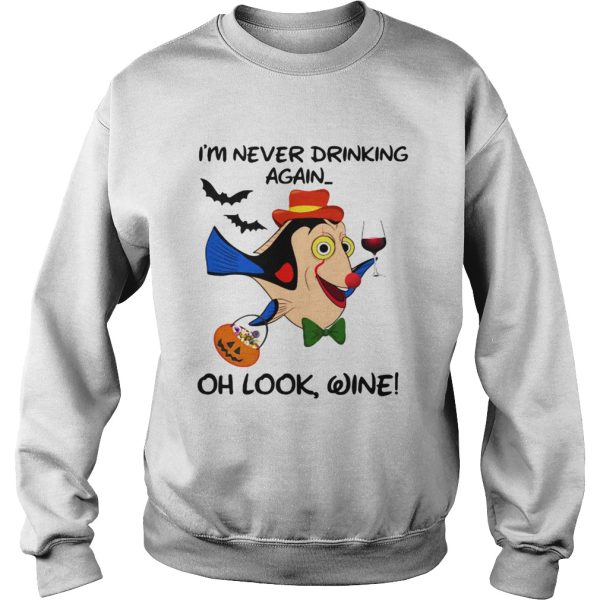 I’m Never Drinking Again Oh Look Wine Dory Fish Halloween shirt